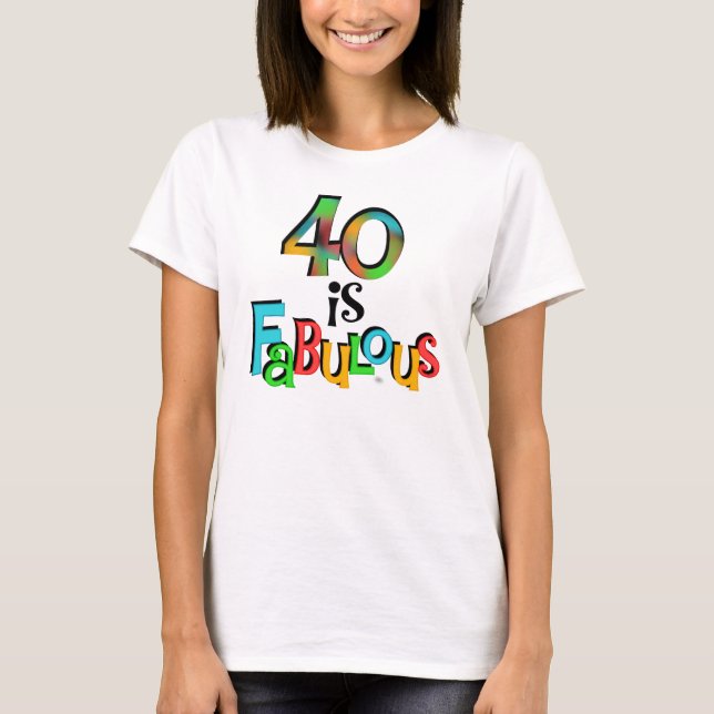 40 is Fabulous Birthday T-shirts and Gifts (Front)