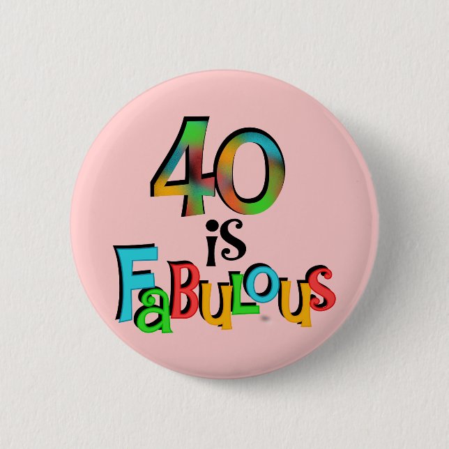 40 is Fabulous Birthday T-shirts and Gifts 6 Cm Round Badge (Front)
