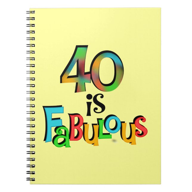 40 is Fabulous Birthday T-shirts and Gifts Spiral Notebook (Front)