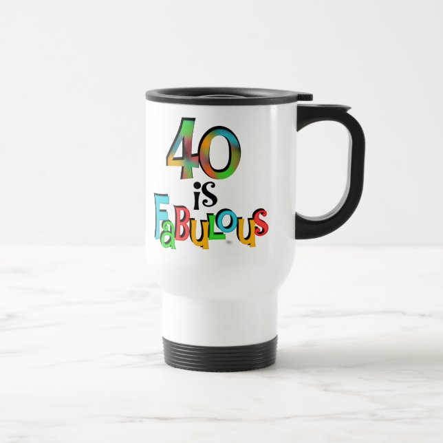 40 is Fabulous Birthday T-shirts and Gifts Travel Mug (Right)