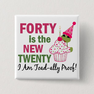 40 Is New 20 I Am Toad-ally Proof 15 Cm Square Badge