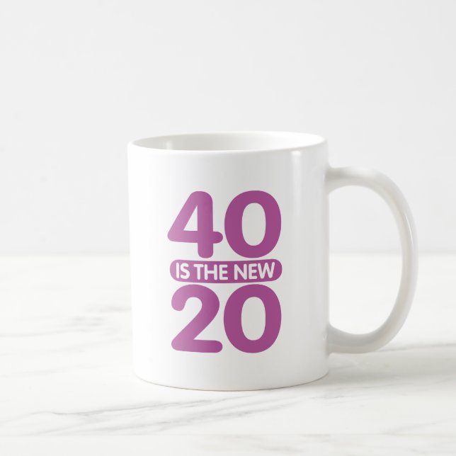 40 Is The New 20 Coffee Mug (Right)