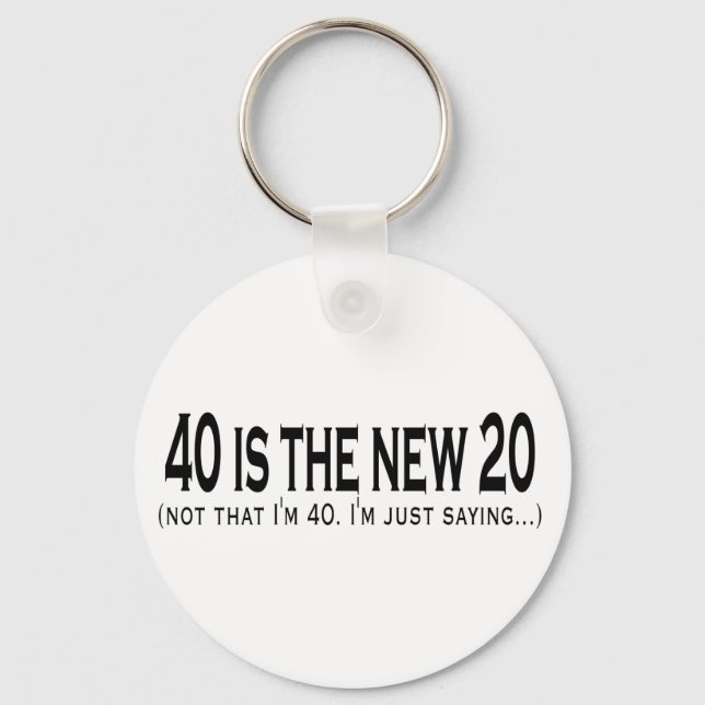 40 is the new 20 key ring (Front)