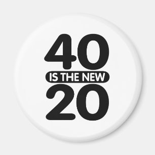 40 Is The New 20 Magnet
