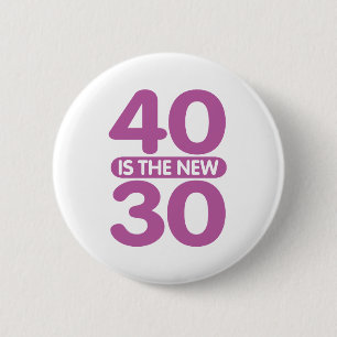 40 Is The New 30 6 Cm Round Badge