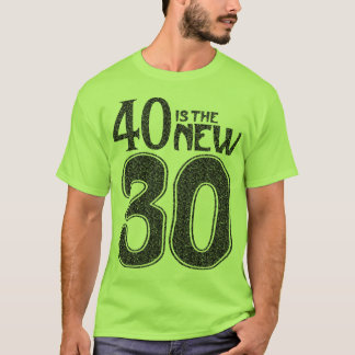 40 is the NEW 30 (black) T-Shirt