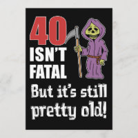 40 Isn't Fatal But Old Funny Grim Reaper Invite