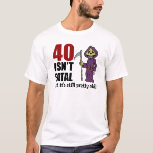 40 Isn't Fatal But Still Old Grim Reaper T-Shirt