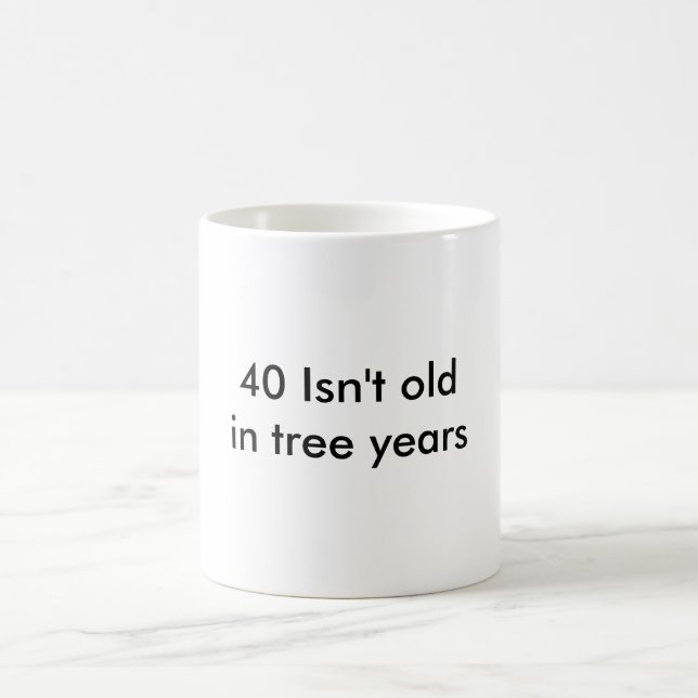 40 isn't old! coffee mug (Center)