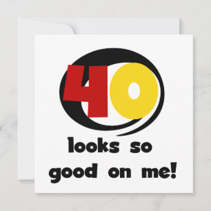 40 Looks So Good On Me T shirts and Gifts