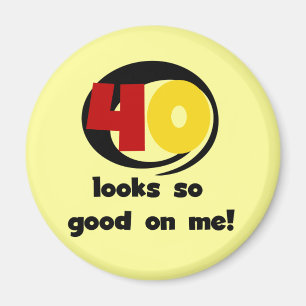 40 Looks So Good On Me T shirts and Gifts Magnet