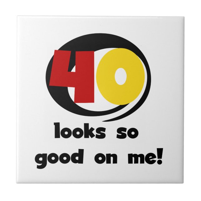 40 Looks So Good On Me T shirts and Gifts Tile (Front)