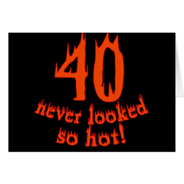 40 Never Looked So Hot (Front Horizontal)