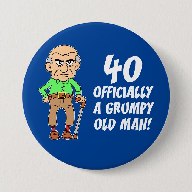 40 Officially A Grumpy Old Man Button (Front)