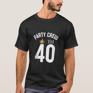 40 Party Crew 40th 40 Years Old Dad Mum Sister Bro T-Shirt