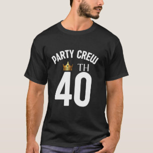 40 Party Crew 40th 40 Years Old Dad Mum Sister Bro T-Shirt