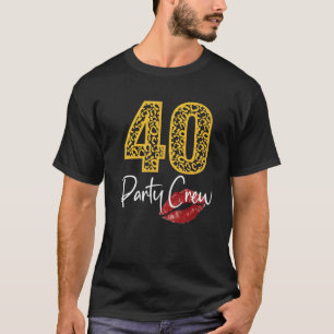 40 Party Crew Drinking Beer Gifts 40Th Years Happy T-Shirt