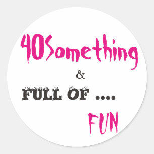 40 Something and Fun Multiple Use Sticker
