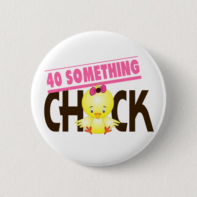 40-Something Chick 1 6 Cm Round Badge (Front)