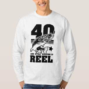 40 Still Keeping It Reel 40th Birthday Fishing Gif T-Shirt