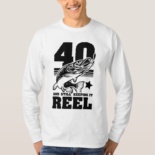 40 Still Keeping It Reel 40th Birthday Fishing Gif T-Shirt (Front)