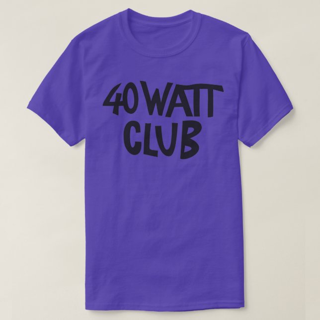 40 Watt Club T-Shirt (Design Front)