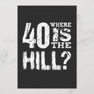 40 Where Is The Hill Funny 40th Birthday BL01 Card
