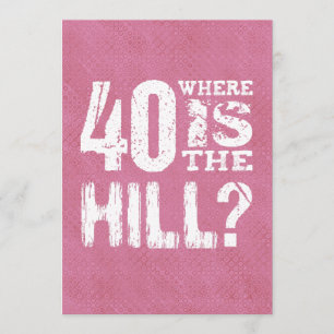 40 Where Is The Hill Funny 40th Birthday PI01Z Card