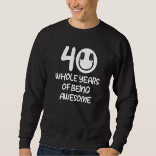 40 Whole Years Of Being Awesome Dj Music Music Pl Sweatshirt