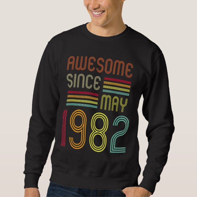 40 Year Old Awesome Since May 1982  50th Birthday  Sweatshirt (Front)