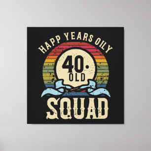 40 Year Old Birthday Squad Vintage Canvas Print