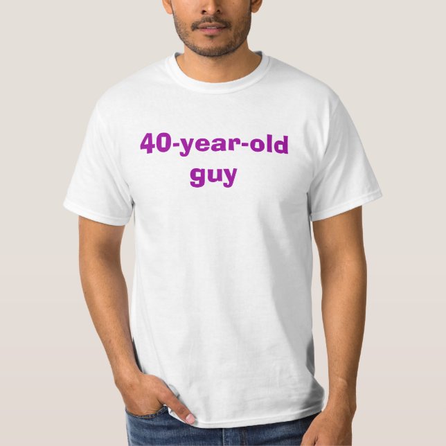40-year-old guy T-Shirt (Front)