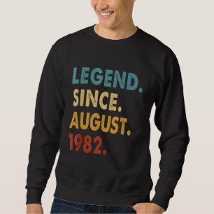 40 Year Old Legend Since August 1982 40th Birthda Sweatshirt