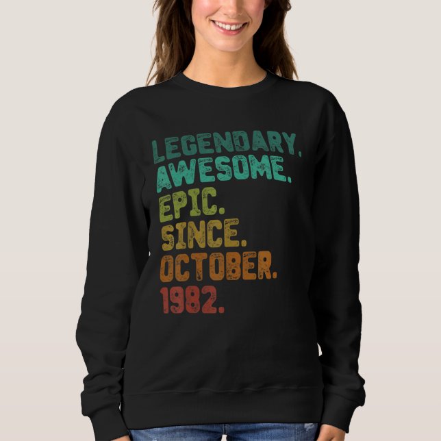 40 Year Old  Legend Since October 1982 40th Birthd Sweatshirt (Front)