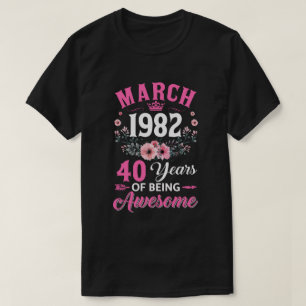40 Year Old Made In March 1982 40th Birthday Women T-Shirt
