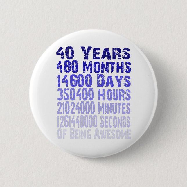 40 years birthday awesome since 40 years 6 cm round badge (Front)
