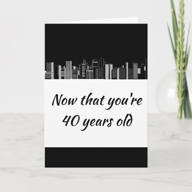 40 Years Funny Old Age Masculine Humour Card (Front)