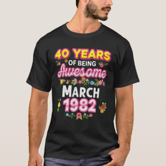 40 Years Of Being Awesome Since March 1982 Birthda T-Shirt