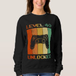 40 Years of LEVEL 40 UNLOCKED 40TH BIRTHDAY Gaming Sweatshirt<br><div class="desc">40 Years of LEVEL 40 UNLOCKED 40TH BIRTHDAY Gaming</div>