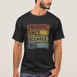 40 Years Old Awesome Since December 1981 40Th Birt T-Shirt