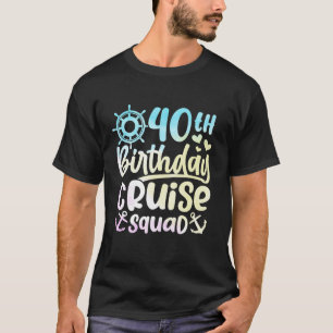 40 Years Old Birthday Cruise Squad 40th Birthday C T-Shirt