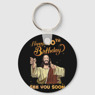 40 Years Old Jesus Happy 40th Birthday See Soon Key Ring