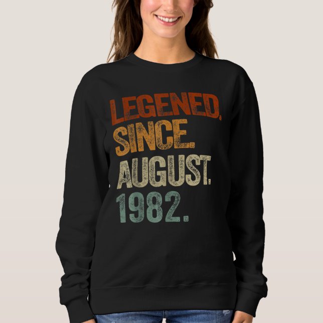 40 Years Old  Legend Since August 1982 40th Birthd Sweatshirt (Front)