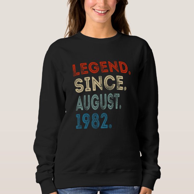 40 Years Old Legend Since August 1982 40th Birthda Sweatshirt (Front)