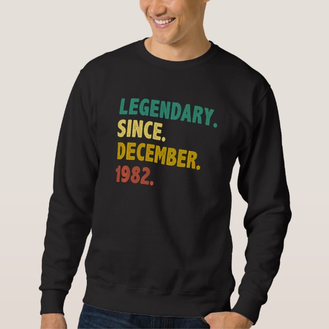 40 Years Old  Legend Since December 1982 40th Birt Sweatshirt (Front)