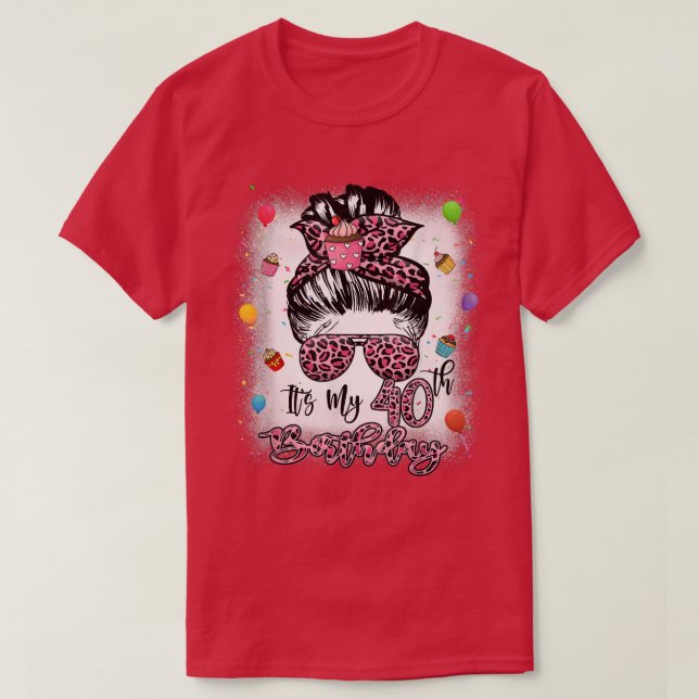 40 Years Old Messy Bun Leopard Its My 40th Birthda T-Shirt (Design Front)