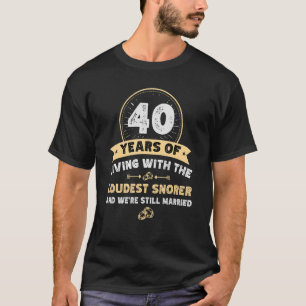 40 years wedding anniversary loudest snorer husban T-Shirt