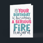40th 50th 60th Birthday Fire Hazard Funny Birthday Card<br><div class="desc">Funny,  humourous and sometimes sarcastic birthday cards for your family and friends. Get this fun card for your special someone. Visit our store for more cool birthday cards.</div>