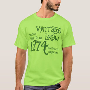 40th Birthday 1974 or ANY YEAR Vintage Brew Green T-Shirt