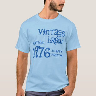 40th Birthday 1976 or ANY YEAR Vintage Brew 43a T-Shirt
